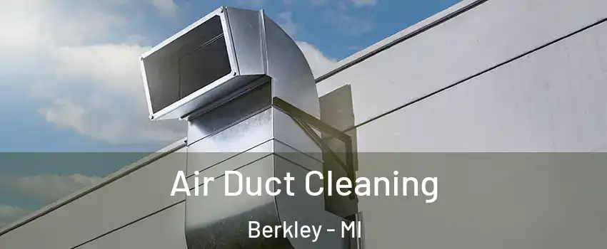  Air Duct Cleaning Berkley - MI