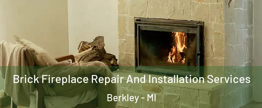  Brick Fireplace Repair And Installation Services Berkley - MI