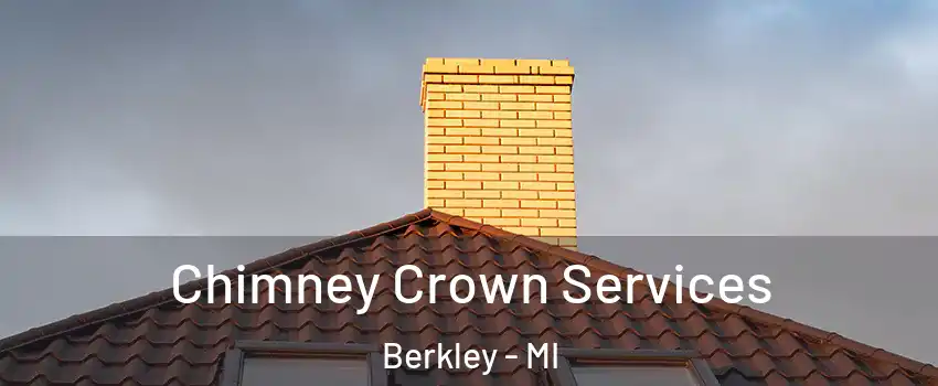  Chimney Crown Services Berkley - MI