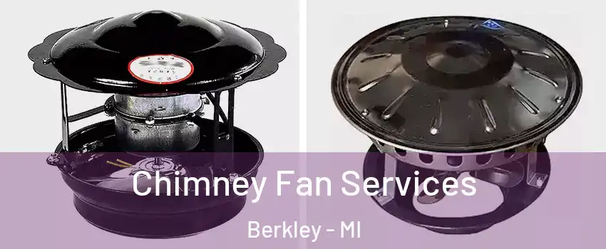  Chimney Fan Services Berkley - MI