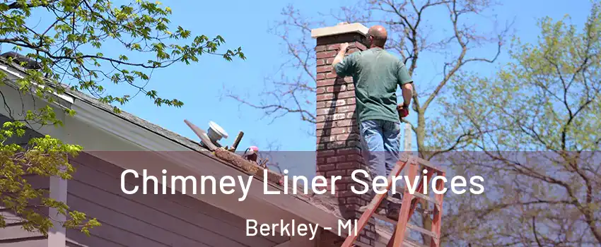  Chimney Liner Services Berkley - MI
