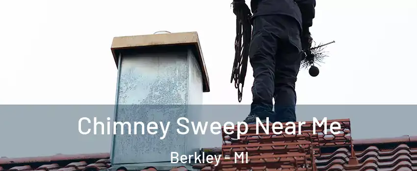  Chimney Sweep Near Me Berkley - MI