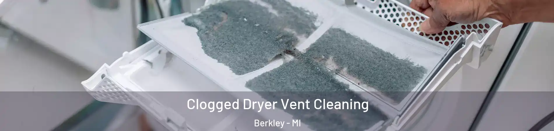  Clogged Dryer Vent Cleaning Berkley - MI