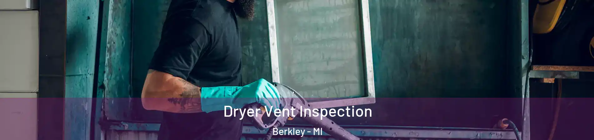  Dryer Vent Inspection Berkley - MI