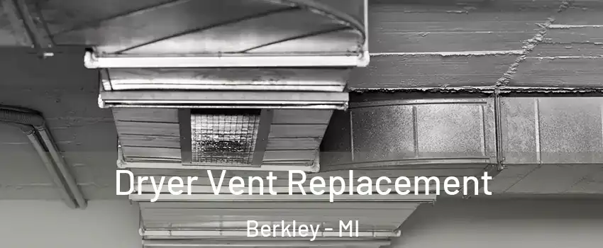  Dryer Vent Replacement Berkley - MI