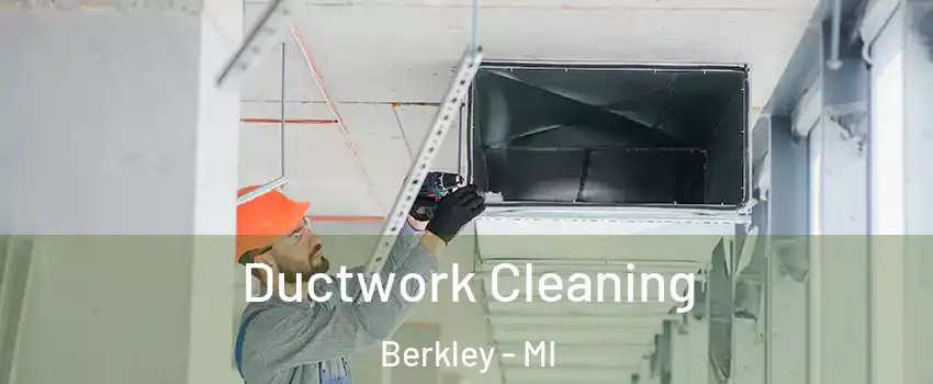  Ductwork Cleaning Berkley - MI
