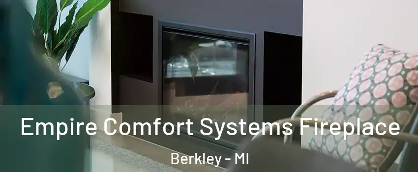  Empire Comfort Systems Fireplace Berkley - MI
