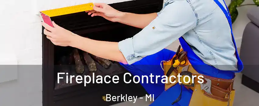  Fireplace Contractors Berkley - MI