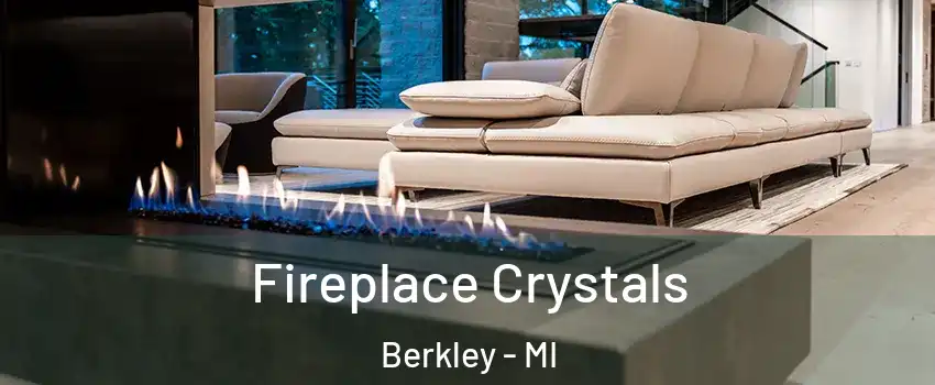  Fireplace Crystals Berkley - MI