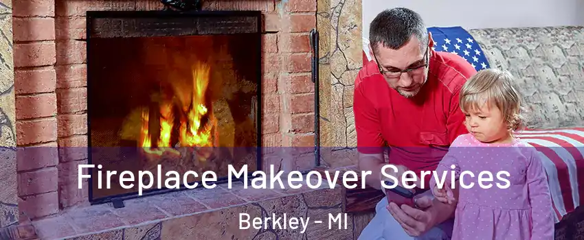  Fireplace Makeover Services Berkley - MI