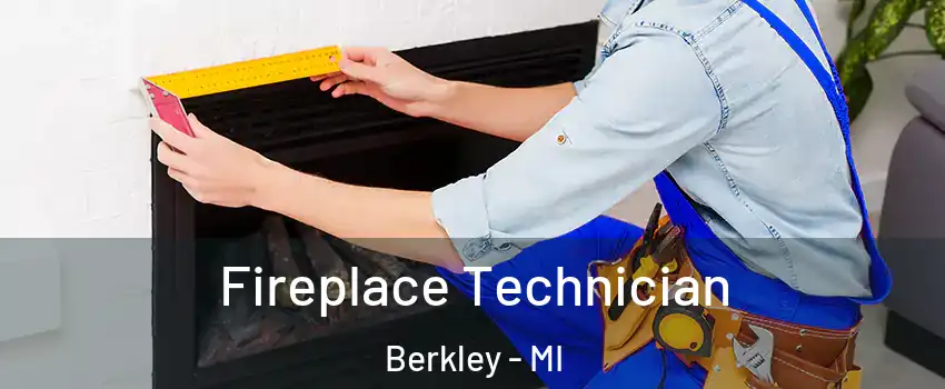  Fireplace Technician Berkley - MI