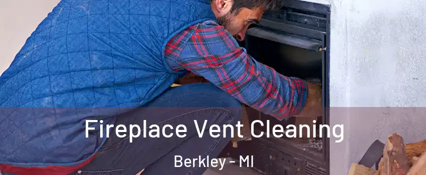  Fireplace Vent Cleaning Berkley - MI