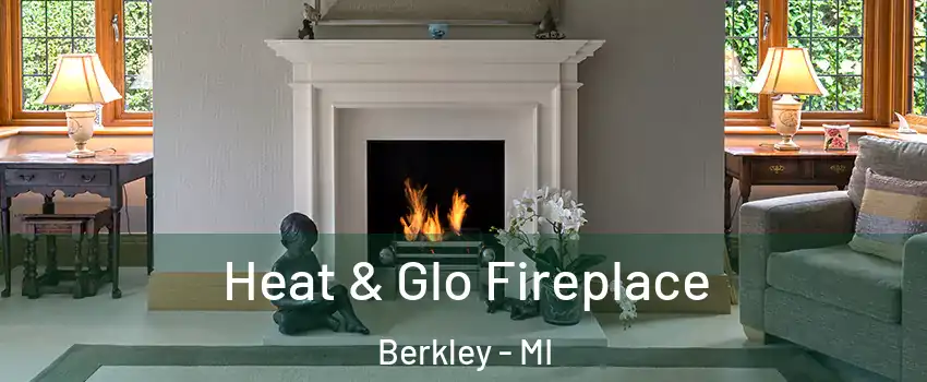  Heat & Glo Fireplace Berkley - MI