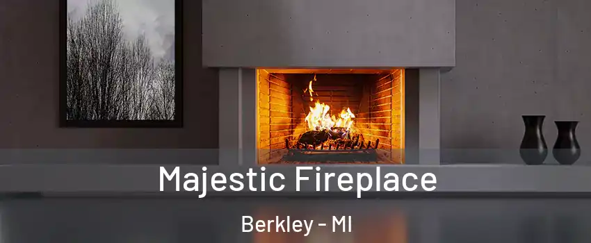  Majestic Fireplace Berkley - MI