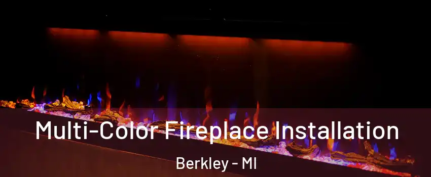  Multi-Color Fireplace Installation Berkley - MI