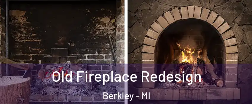  Old Fireplace Redesign Berkley - MI