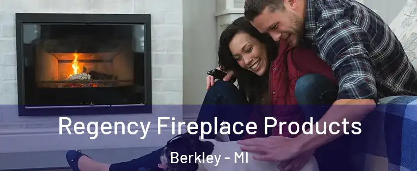  Regency Fireplace Products Berkley - MI