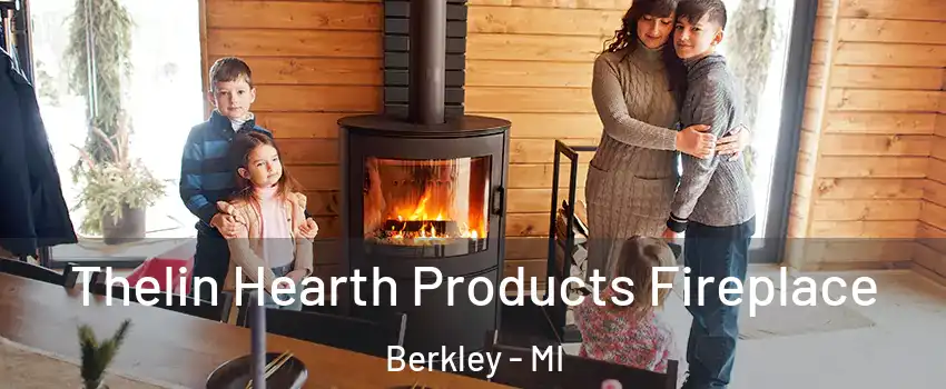  Thelin Hearth Products Fireplace Berkley - MI