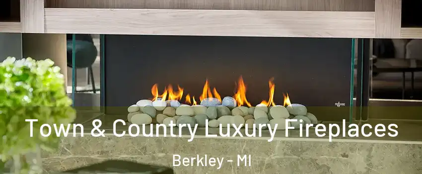  Town & Country Luxury Fireplaces Berkley - MI