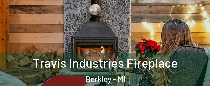  Travis Industries Fireplace Berkley - MI