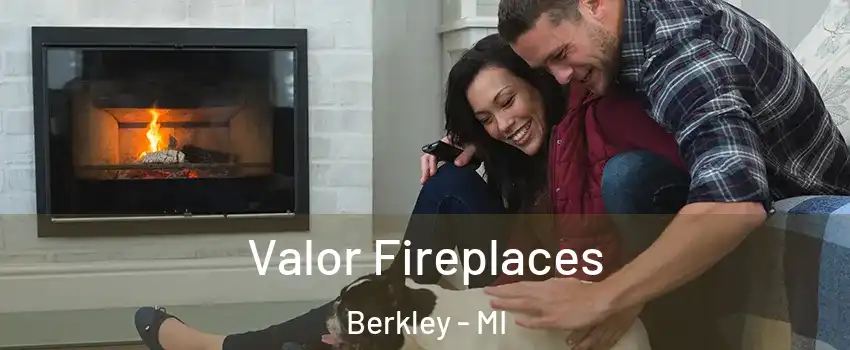  Valor Fireplaces Berkley - MI