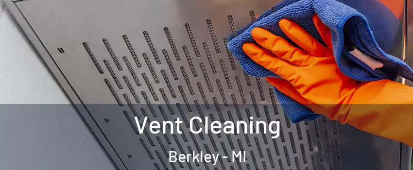  Vent Cleaning Berkley - MI
