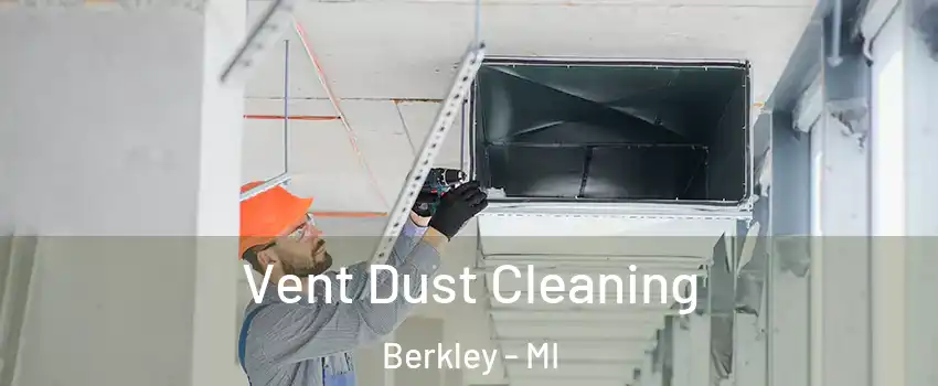  Vent Dust Cleaning Berkley - MI