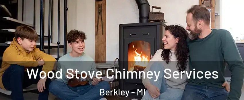  Wood Stove Chimney Services Berkley - MI